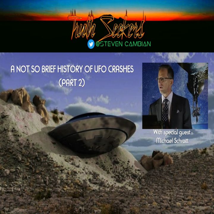 A not so brief history of UFO CRASHES (part 2) with special guest Michael Schratt