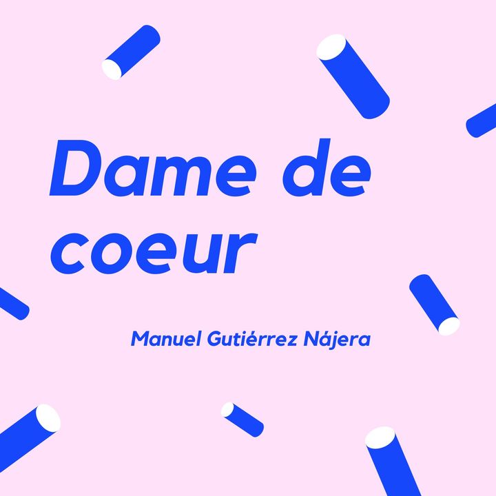 DAME DE COEUR - Un cuento de Manuel Gutiérrez Nájera
