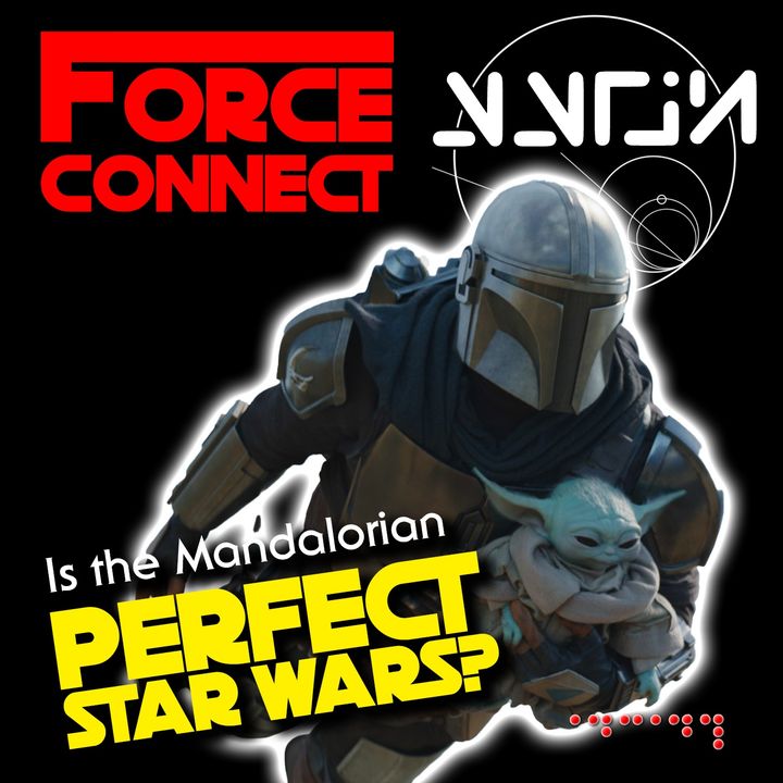 Force Connect: Is Mandalorian the Perfect Star Wars?
