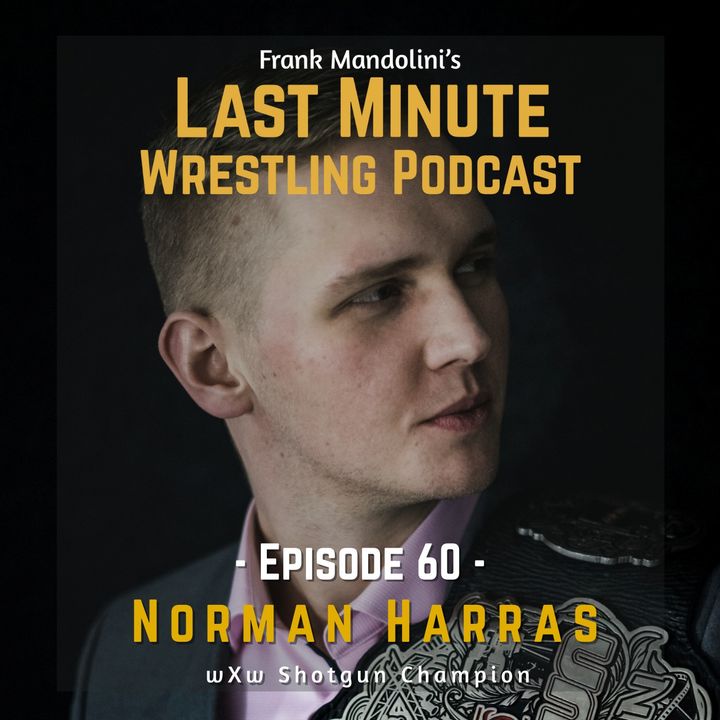 Ep. 60: Norman Harras, a young star at the top of the Shotgun division in wXw