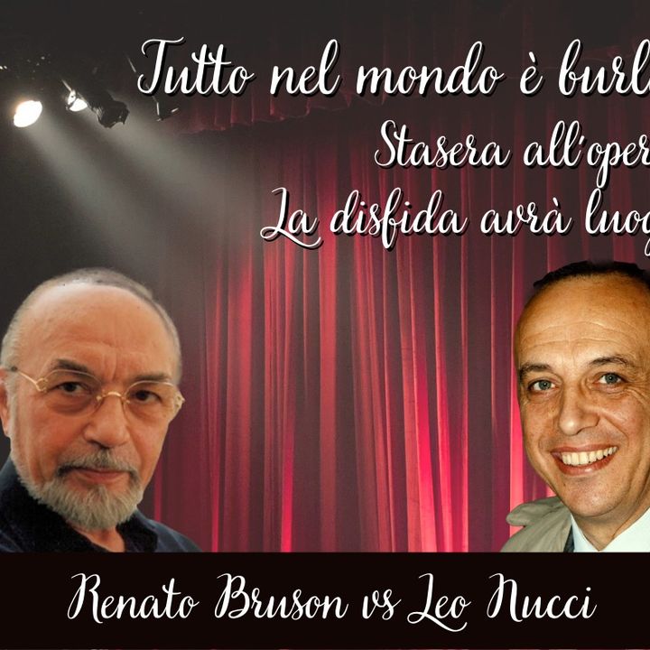 Tutto nel Mondo è Burla stasera all'opera - La disfida avrà luogo "Leo Nucci vs Renato Bruson"