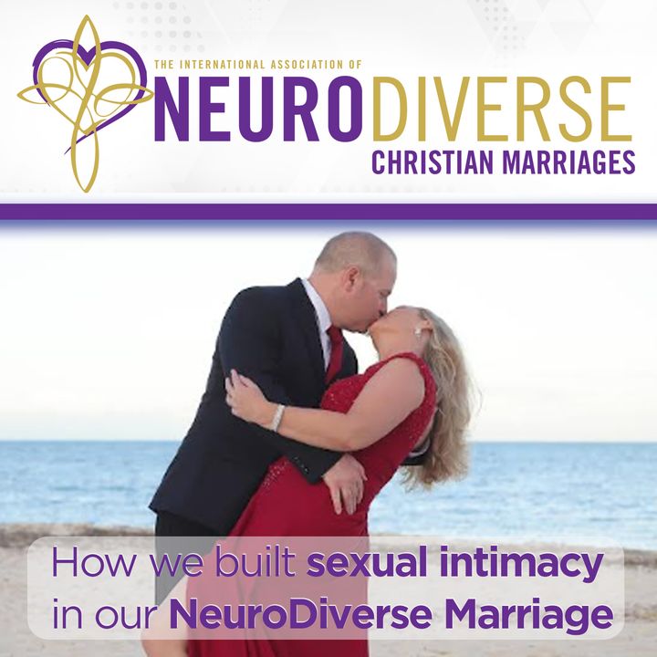 How We Built Sexual Intimacy in our NeuroDiverse Marriage