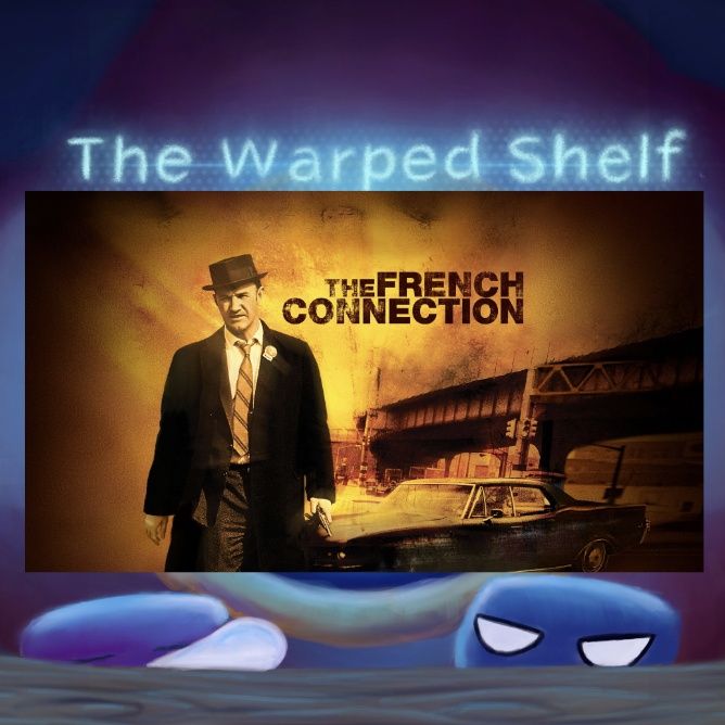 The Warped Shelf - The French Connection (AFI Top 100 #93)