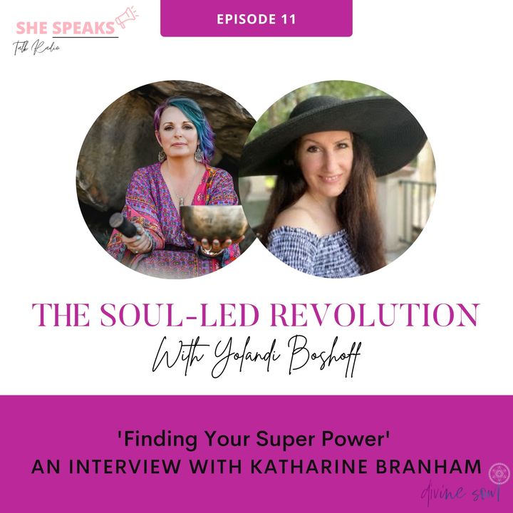 The Soul-Led Revolution with Yolandi & Katharine Branham (Epsidode 11)