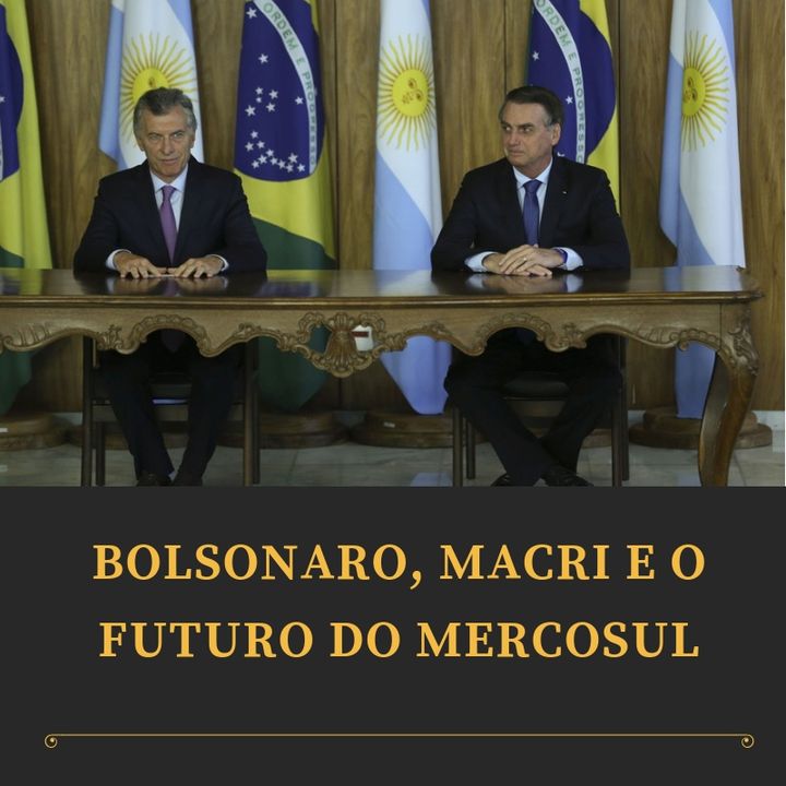 Editorial: Bolsonaro, Macri e o futuro do Mercosul