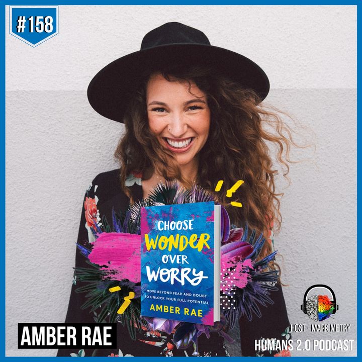 158: Amber Rae | Choose Wonder Over Worry (Move Beyond Fear & Doubt)
