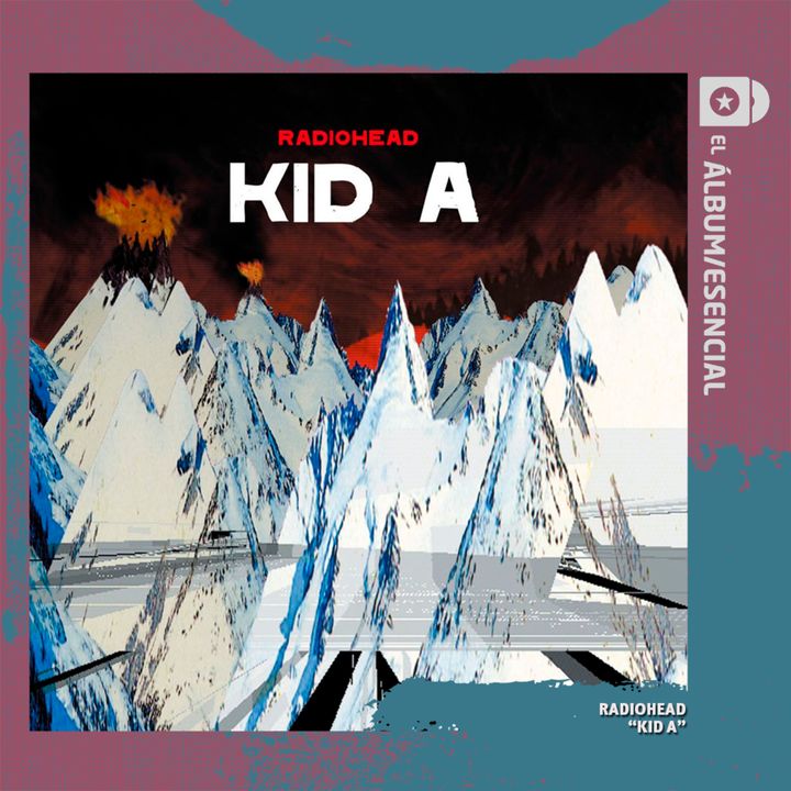 EP. 056: "Kid A" de Radiohead
