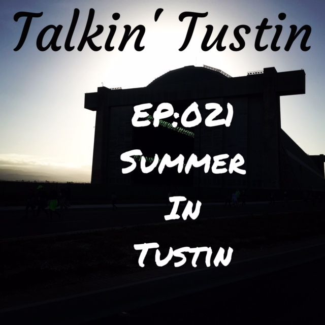 EP:021 Summer In Tustin