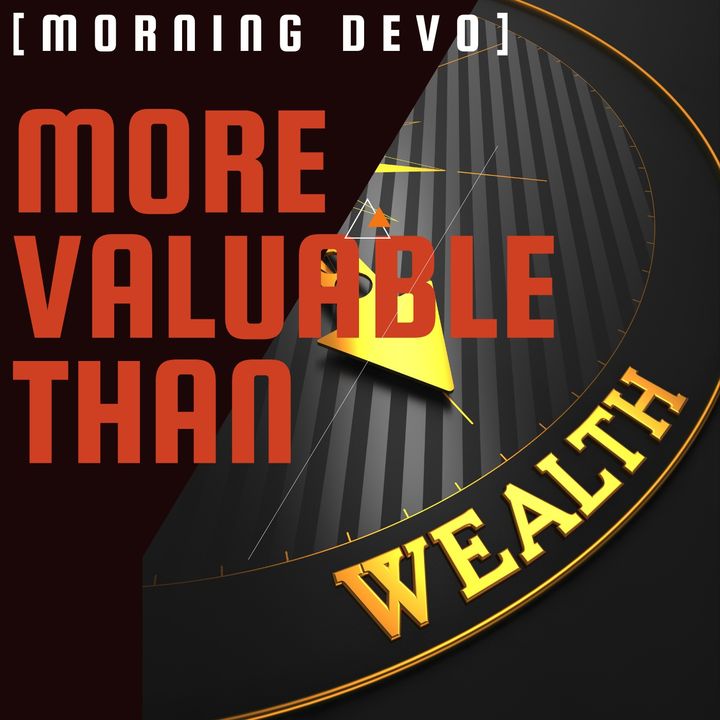 More Valuable Than [Morning Devo]