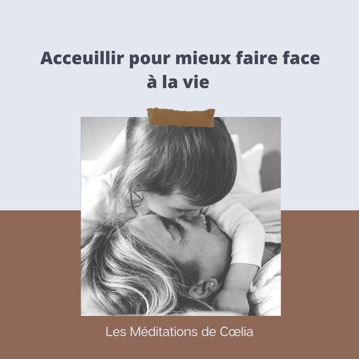 Accueillir pour mieux faire face à la vie