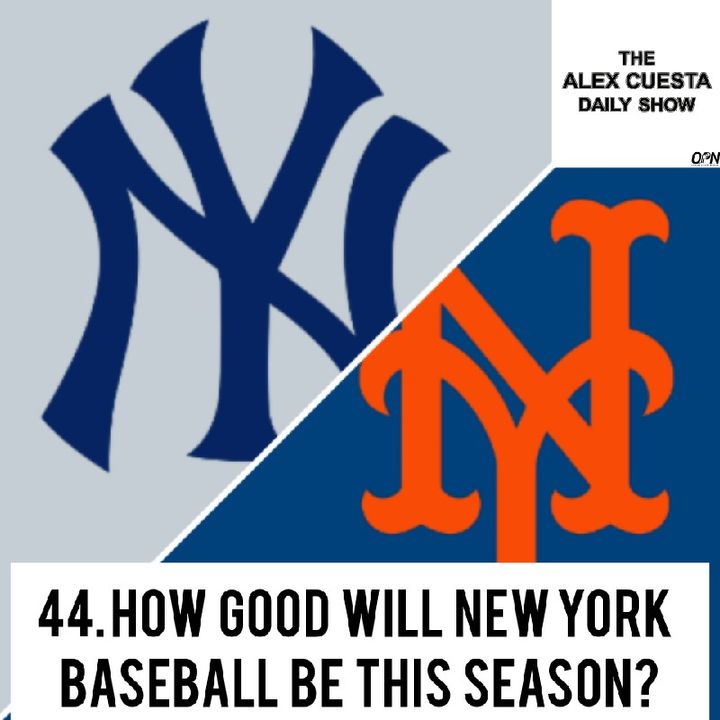 [Daily Show] 44. How Good Will New York Baseball Be This Season?