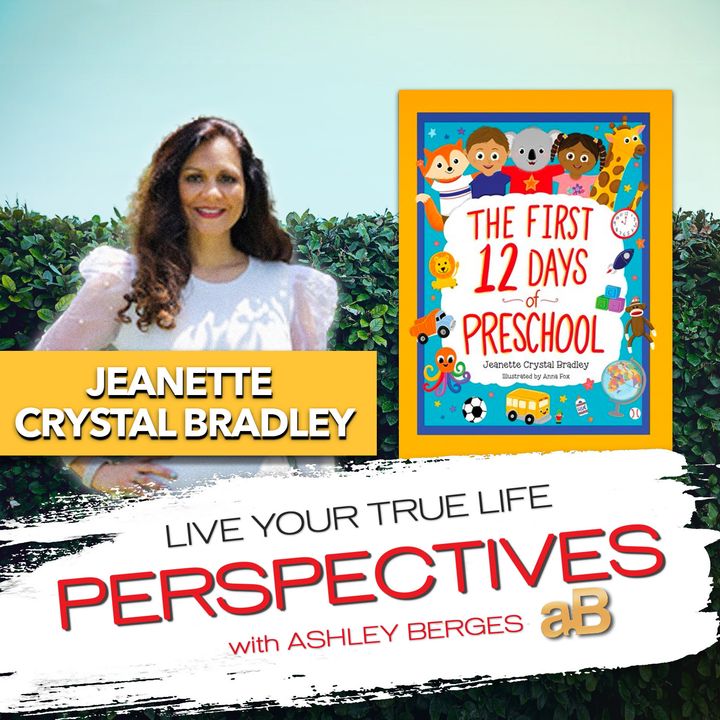 Preschool Learning and Life Lessons for Children and Adults, with Author Jeanette Crystal Bradley [Ep.725]