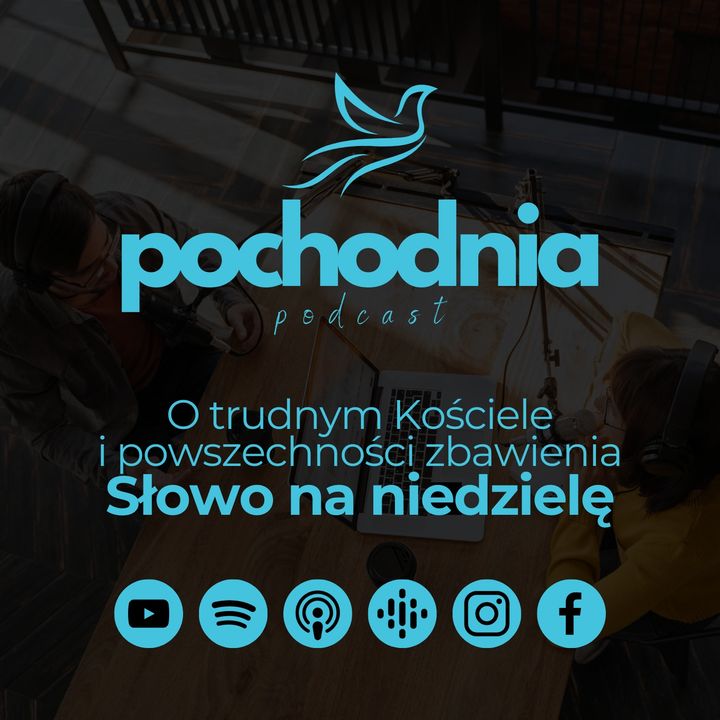 Niedziela 20 sierpnia 2023 - O trudnym Kościele i powszechności zbawienia [Pochodnia Podcast #36]
