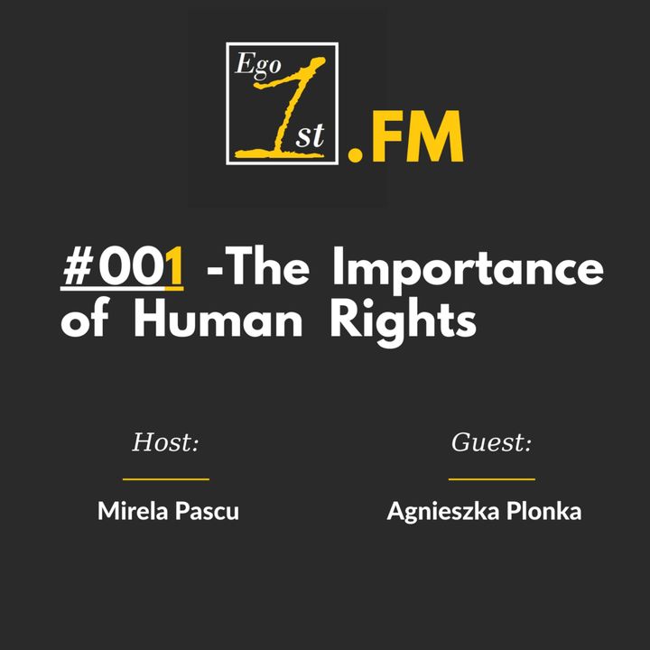 The Importance of Human Rights E001| Agnieszka Plonka & Mirela Pascu