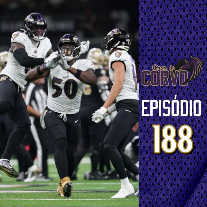Casa Do Corvo Podcast 188 - When the Ravens Go Marching In