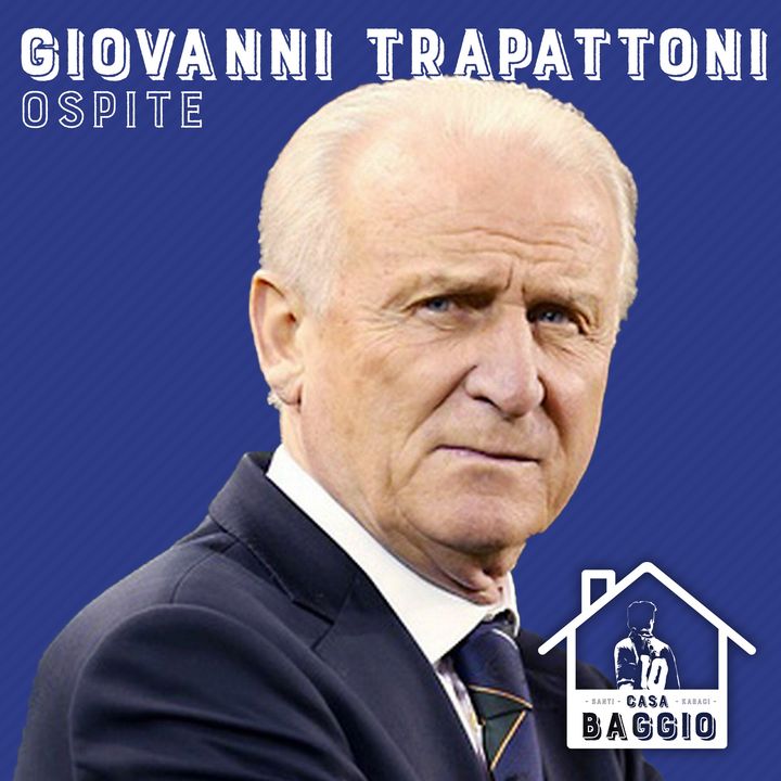 #46 | Fischia il Trap (con Giovanni Trapattoni)