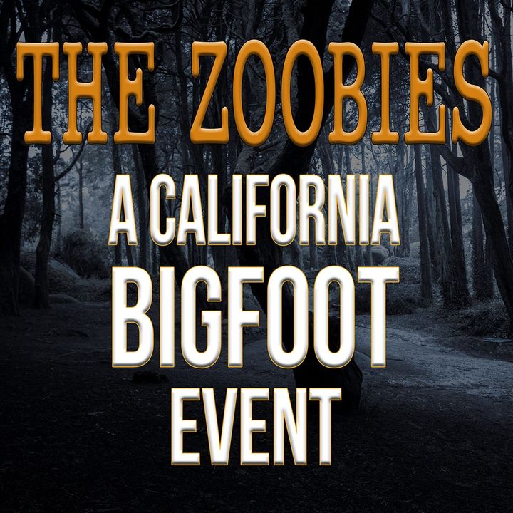 A SoCal Bigfoot Event The ZOOBIES