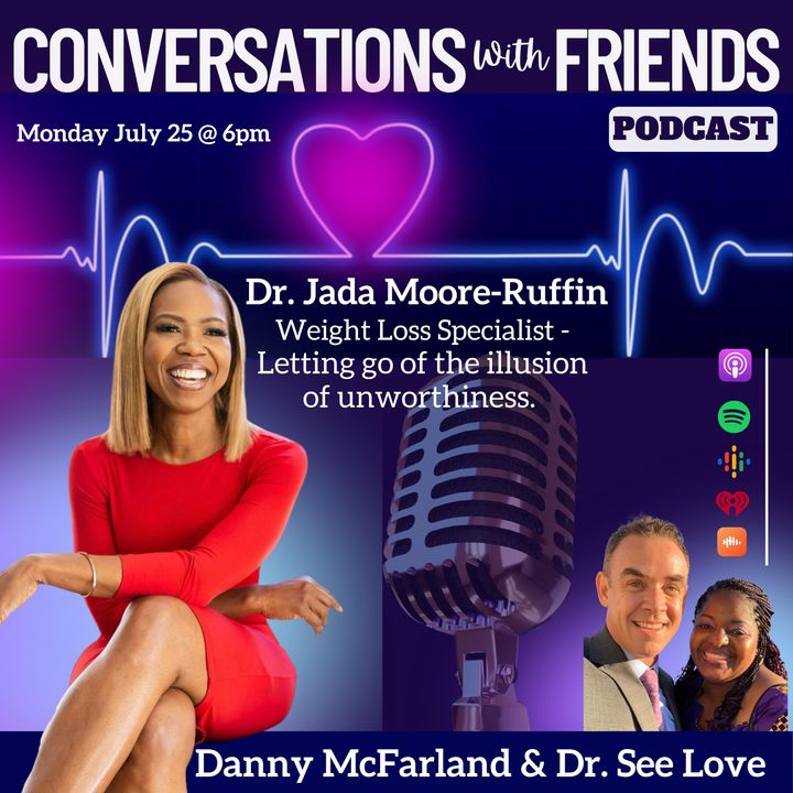 Dr Jada Moore-Ruffin - Shedding your illusion of unworthiness. Weight Loss Specialist. E45