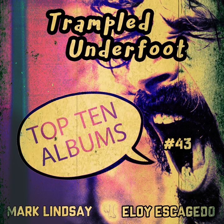 Top Ten Albums Trampled Underfoot Podcast 43