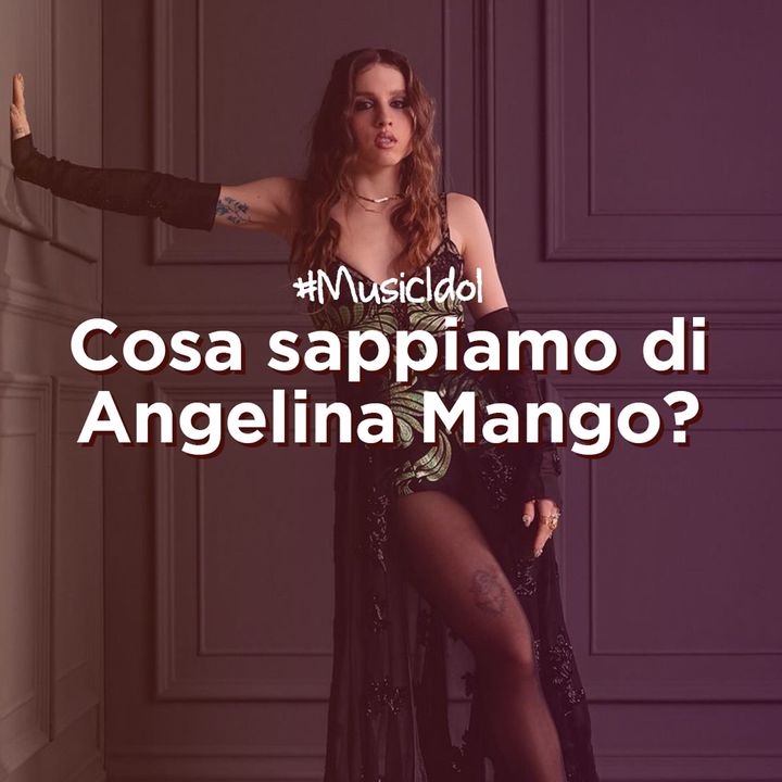 Cosa sappiamo di Angelina Mango? - Music Idol