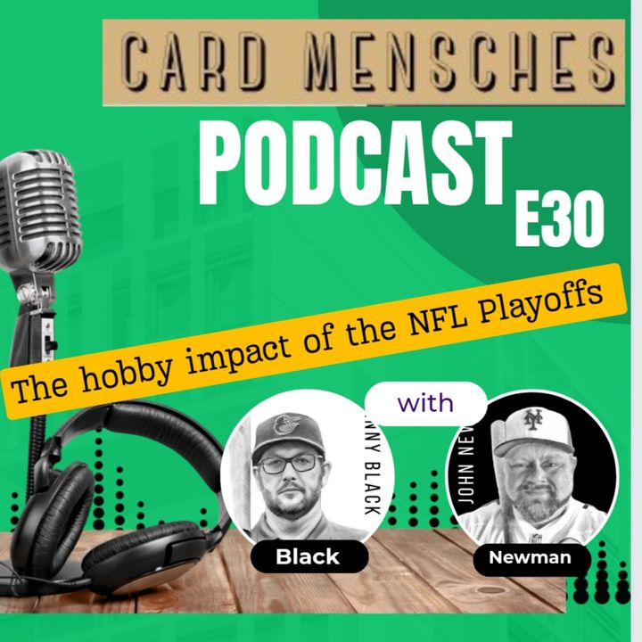 Card Mensches E30 "The Hobby Impact of the NFL Playoffs"