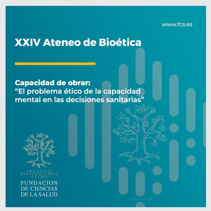 XXIV Ateneo de Bioética: "Capacidad de obrar. El problema ético de la capacidad mental en las decisiones sanitarias"