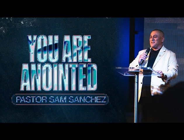 Pastor Sam Sanchez   You Are Anointed