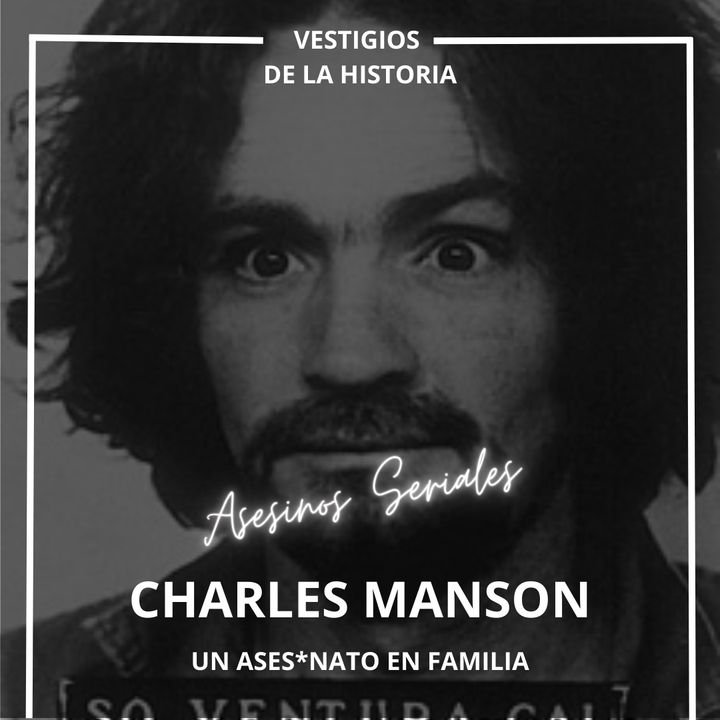 Asesinos Seriales: Charles Manson - Un asesinato en familia