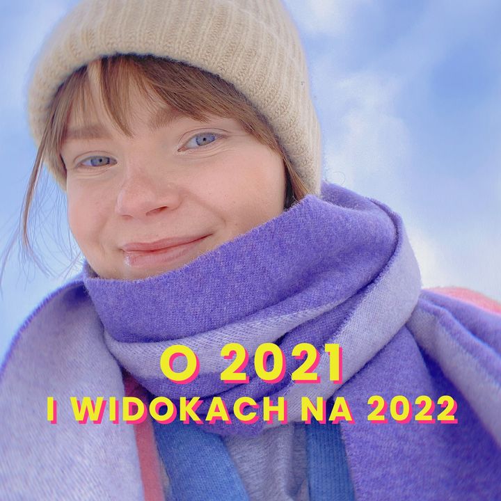 O 2021 i widokach na 2022