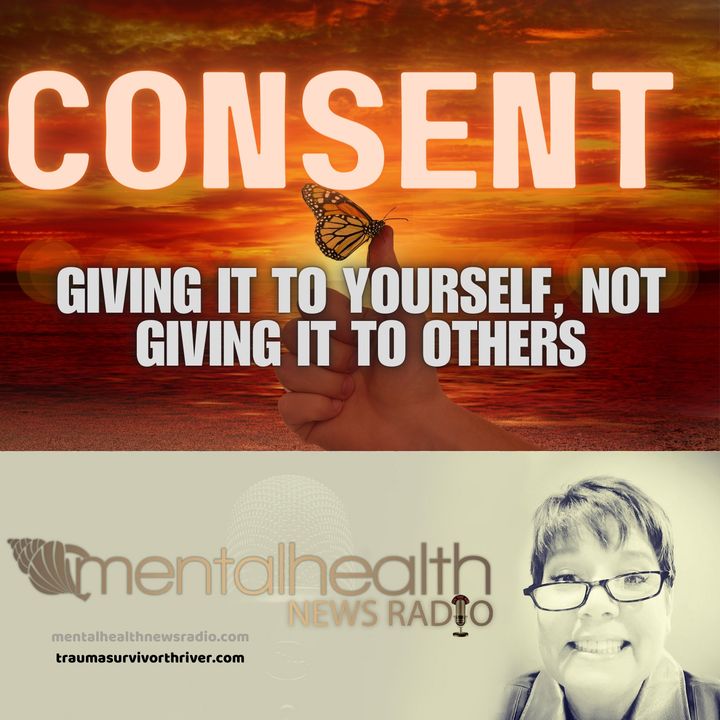 Consent: Giving it to Yourself, Not Giving it to Others