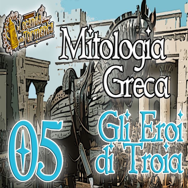 Mitologia Greca 05 - Gli eroi della guerra di Troia