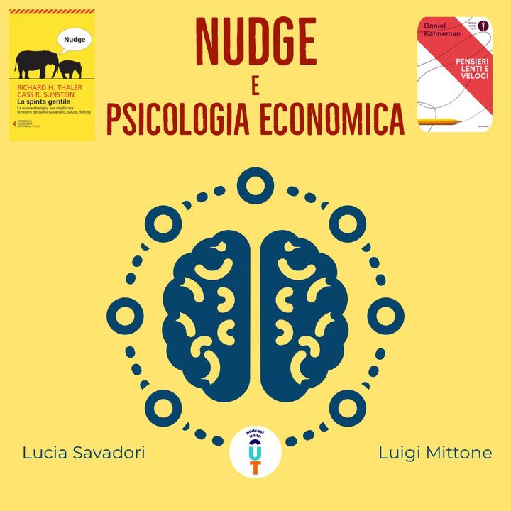 Ep. 8 - Il paradigma dell'uomo: il nudge con i prof. Luigi Mittone e Lucia Savadori