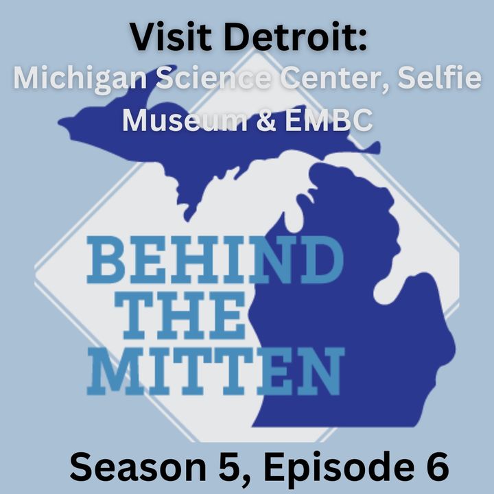 Season 5, Episode 6: Visit Detroit, Michigan Science Center, Selfie Museum, EMBC (Feb. 11-12, 2023)