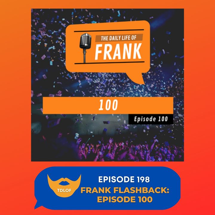 Episode 198: Frank Flashback: Episode 100