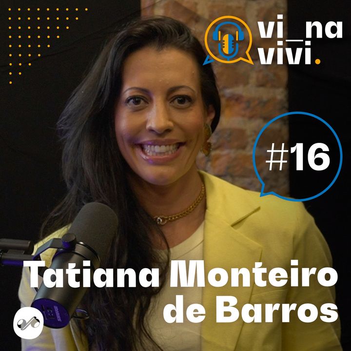Tatiana de Barros - União BR | Vi na Vivi #16