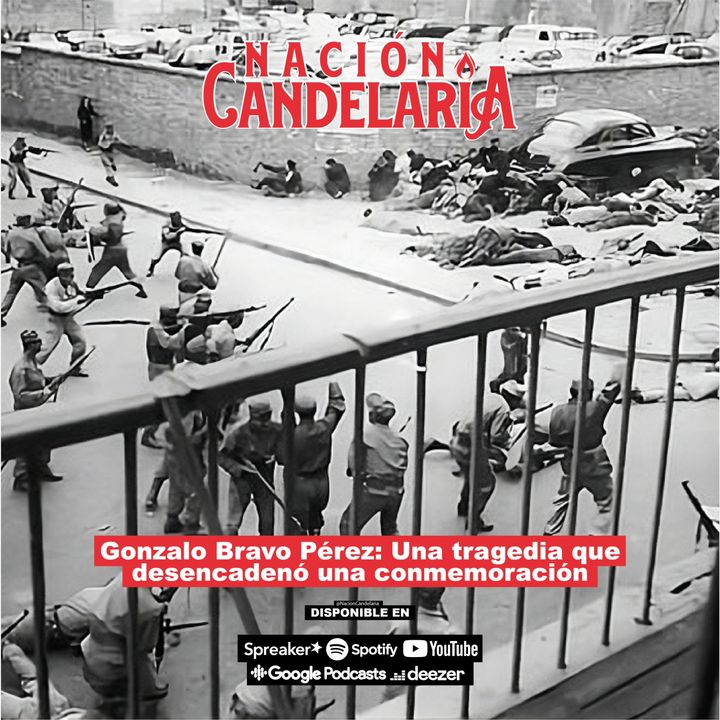 Nación Candelaria | Gonzalo Bravo Pérez: Una tragedia que desencadeno una conmemoración