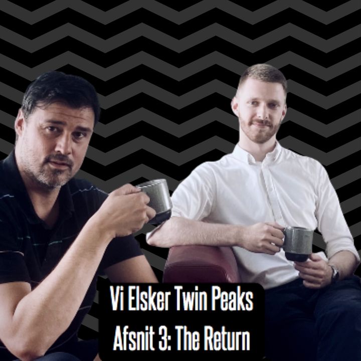 Episode #31 - Derfor bør du se Twin Peaks del 3. The Return. Medvært Daniel Engberg