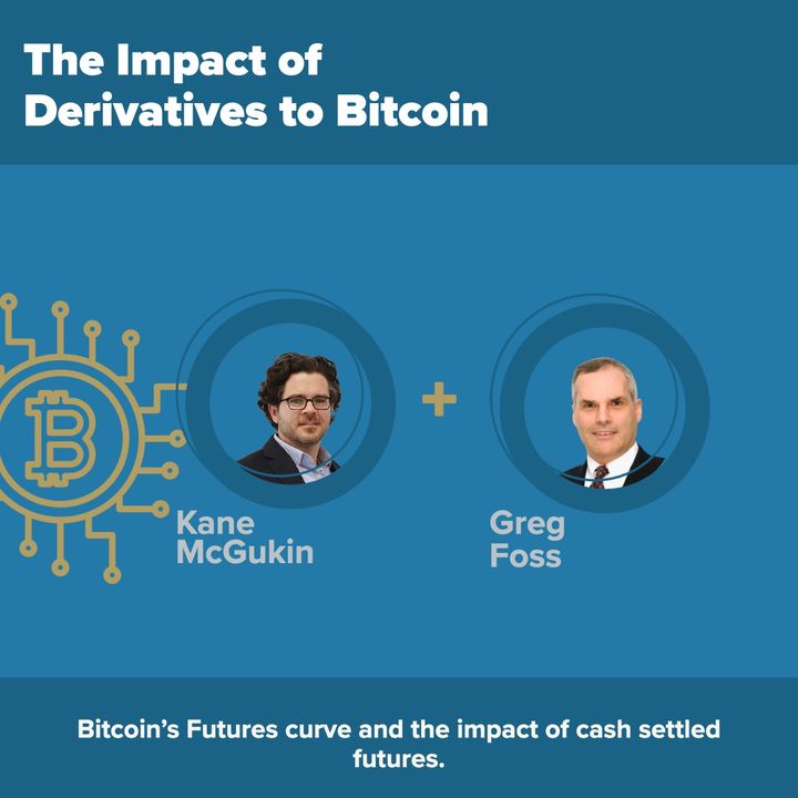 EP18_Greg_Foss_The Bitcoin Futures Curve, Potential Spot Price Suppression with Bitcoin Futures and Derivatives, Plus the GBTC Trade