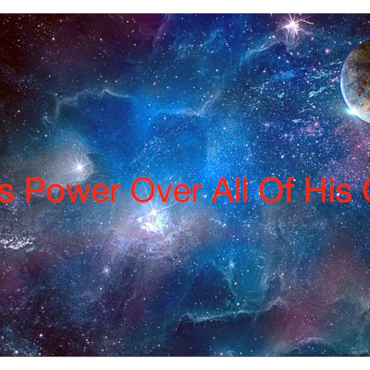 God Has Power Over All Of His Creation