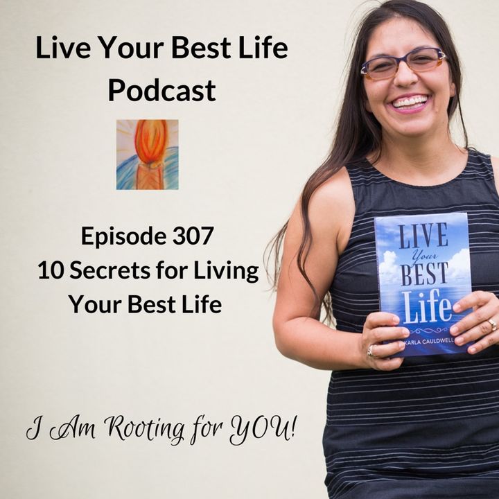 10 Secrets for Living Your Best Life Ep 307 - LYBL