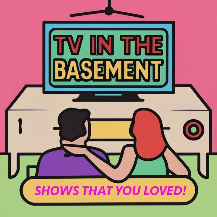 TV In The Basement: Shows you loved to watch