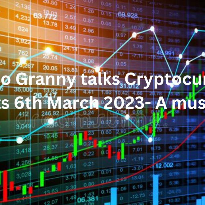 Crypto Granny talks Cryptocurrency markets 6th March 2023  - A must listen