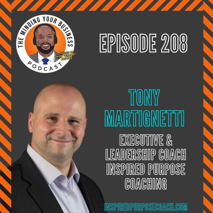 #208 - Tony Martignetti, Inspired Purpose Coaching
