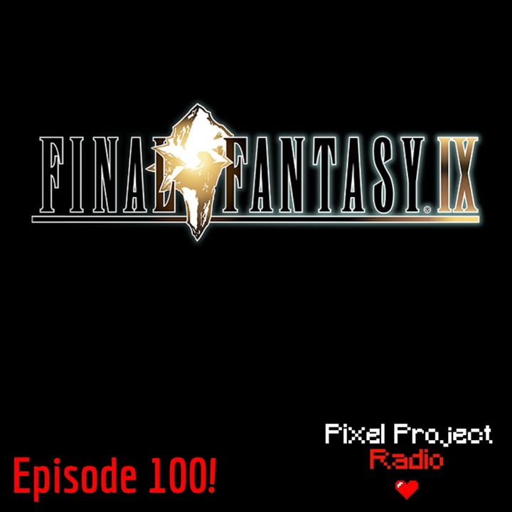 Episode 100: Final Fantasy IX, Part 4