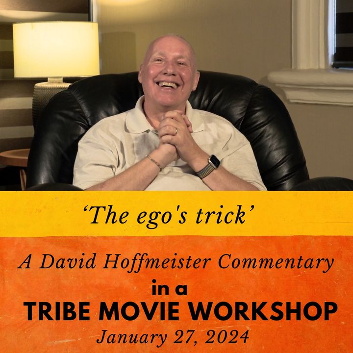 'The Ego's Trick' - A Tribe of Christ Movie Workshop with Commentary by David Hoffmeister