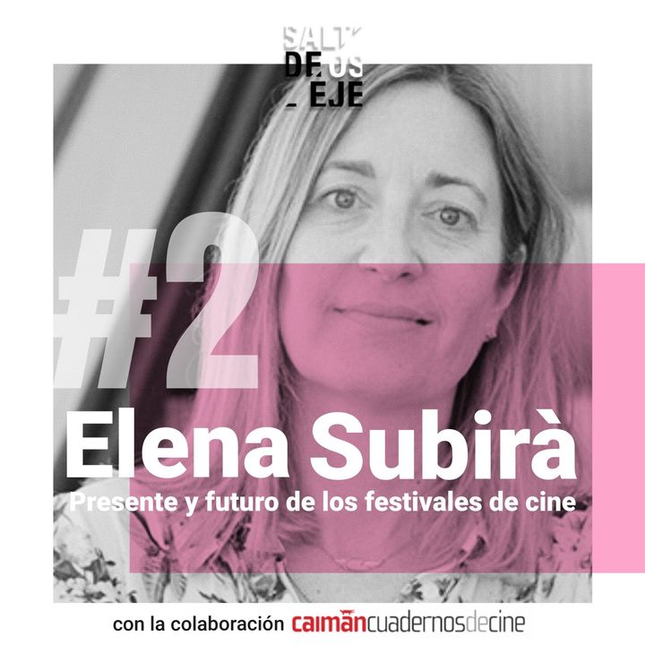 T1E2. Elena Subirà. Presente y futuro de los festivales de cine.
