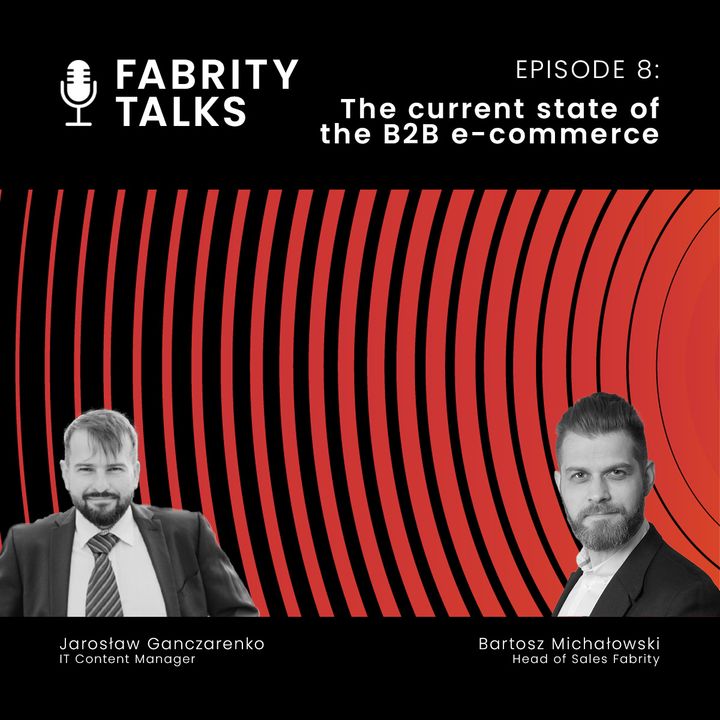 Ep. 08 - The current state of the B2B e-commerce