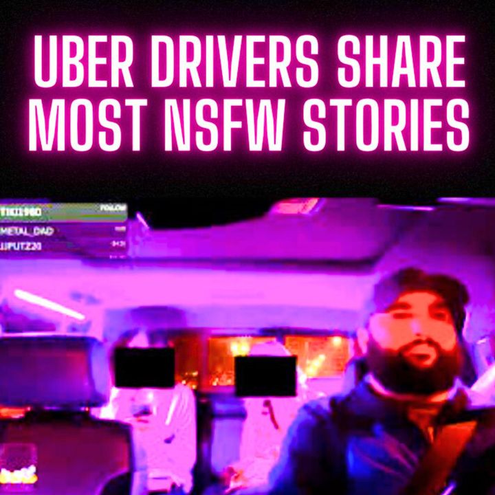 Uber Drivers Share Most NSFW Stories ONE HOUR!