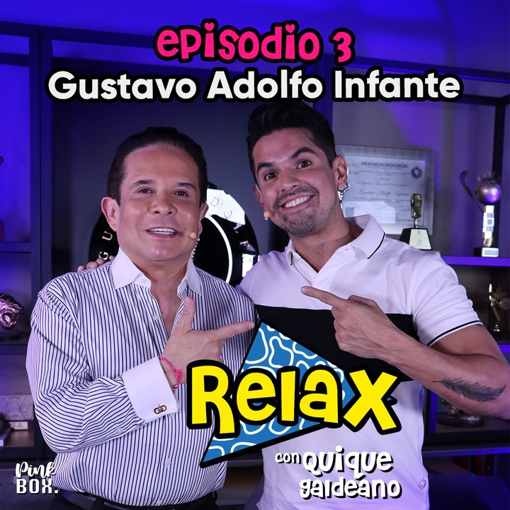 Ep 03 Relax con Quique Galdeano y Gustavo Adolfo Infante
