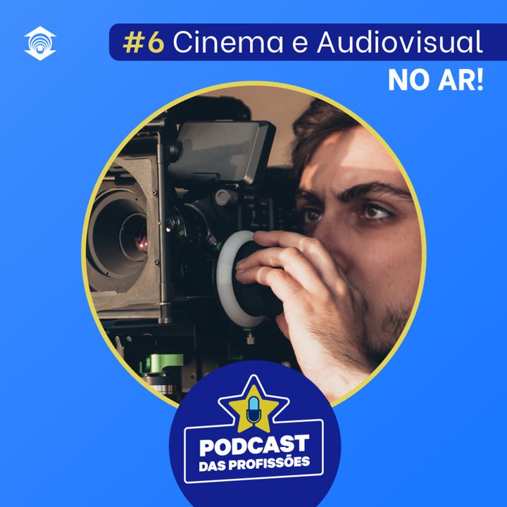 Podcast das Profissões #6 - Cinema e Audiovisual